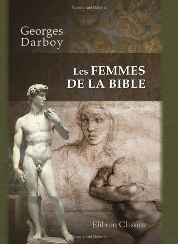 Imagen de archivo de Les femmes de la Bible: Principaux fragments d\'une histoire du peuple de Dieu. Avec collection de Portraits des Femmes clbres de l\'Ancien et du Nouveau . artistes, d\'aprs les dessins de G. Staal a la venta por Revaluation Books