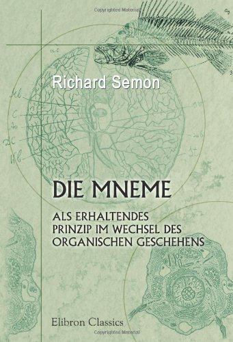 Stock image for Die Mneme als erhaltendes Prinzip im Wechsel des organischen Geschehens (German Edition) for sale by GF Books, Inc.