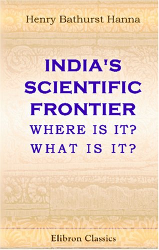 Stock image for India's Scientific Frontier: Where Is It? What Is It? for sale by Revaluation Books