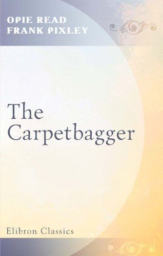 The Carpetbagger (9780543915849) by Frank Pixley Opie Percival Read