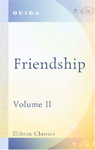 Friendship: Volume 2 (9780543916020) by Ouida