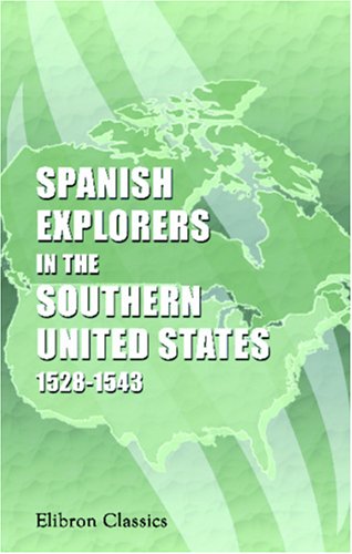 Spanish Explorers in the Southern United States, 1528-1543 (9780543916808) by Author, Unknown