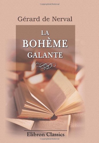 La bohÃ¨me galante (French Edition) (9780543917164) by Nerval, GÃ©rard De