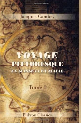 Imagen de archivo de Voyage pittoresque en Suisse et en Italie: Tome 1 a la venta por medimops