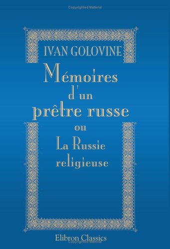 9780543918024: Mmoires d'un prtre russe, ou La Russie religieuse (French Edition)