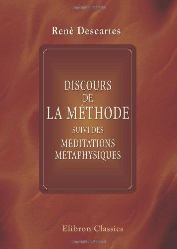 Stock image for Discours De La Mthode Suivi Des Mditations Mtaphysiques (French Edition) for sale by Daedalus Books