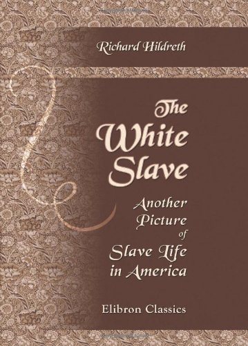 9780543919045: The White Slave: Another Picture of Slave Life in America