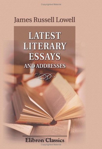 Latest Literary Essays and Addresses (9780543919342) by Lowell, James Russell