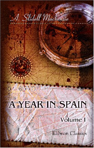 Imagen de archivo de A Year in Spain: Volume 1 a la venta por Revaluation Books