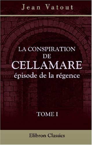 9780543920546: La conspiration de Cellamare, pisode de la rgence: Tome 1