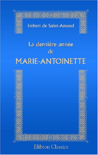 Stock image for La dernire anne de Marie-Antoinette: Les femmes des Tuileries for sale by Revaluation Books
