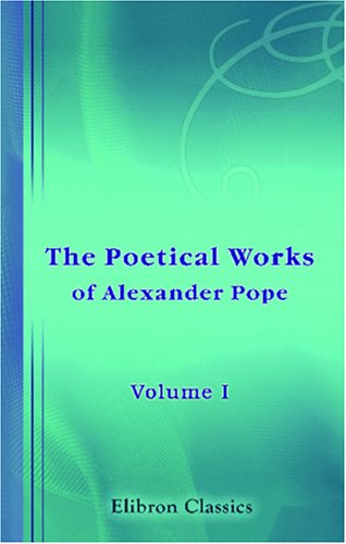 Stock image for The Poetical Works of Alexander Pope - Volume I for sale by BookHolders