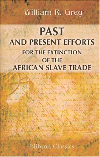 Imagen de archivo de Past and Present Efforts for the Extinction of the African Slave Trade a la venta por Revaluation Books