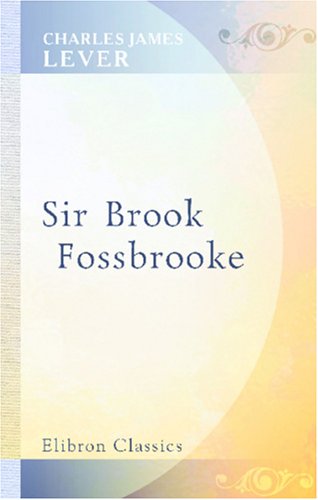 Sir Brook Fossbrooke (9780543927910) by Lever, Charles James