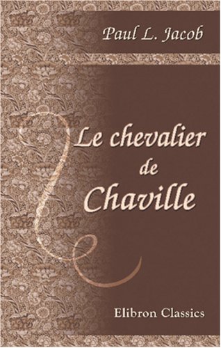 Stock image for Le chevalier de Chaville: Histoire du temps de la Terreur for sale by Revaluation Books