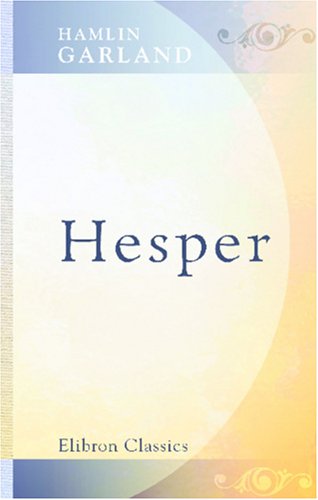 Hesper: A Novel (9780543930330) by Garland, Hamlin