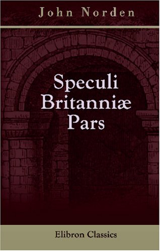 Imagen de archivo de Speculi Brinanni Pars: an Historical and Chorographical Description of the County of Essex, 1594 a la venta por Revaluation Books