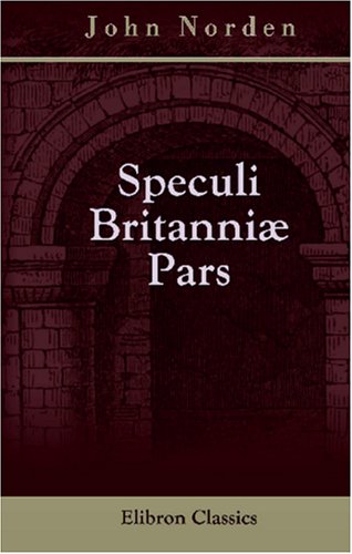 9780543930613: Speculi Brinanni Pars: an Historical and Chorographical Description of the County of Essex, 1594