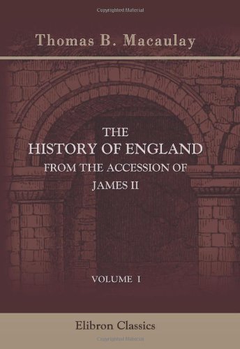 9780543931290: The History of England from the Accession of James II: Volume 1