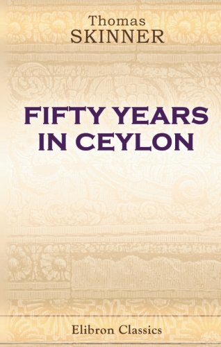 9780543931375: Fifty Years in Ceylon: With a preface by Monier Monier-Williams
