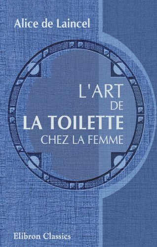 9780543932679: L'art de la toilette chez la femme: Brviaire de la vie lgante (French Edition)