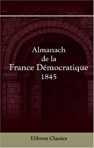 Imagen de archivo de Almanach de la France Democratique, 1845 a la venta por Revaluation Books