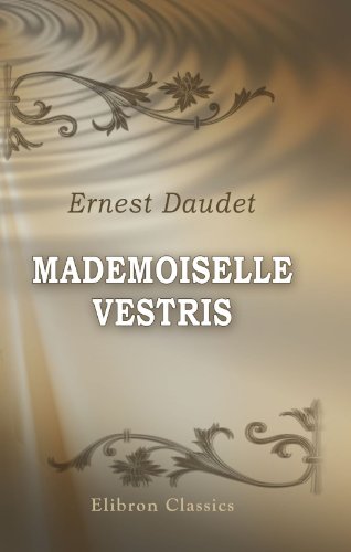 Mademoiselle Vestris (French Edition) (9780543933799) by Daudet, Ernest