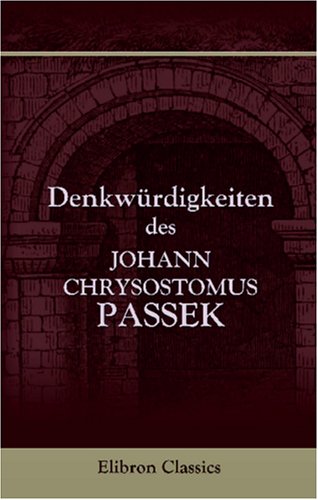 9780543936639: Denkwrdigkeiten des Johann Chrysostomus Passek, aus den Regierungsjahren der Knige Johann Kasimir, Michael Korybut und Johann IV. von Polen, vom ... deutsch von Dr. Gustav Adolf Stenzel