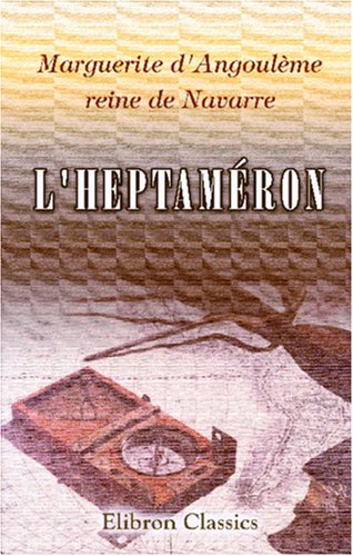 Stock image for L'Heptamron: Contes de la Reine de Navarre (French Edition) for sale by GF Books, Inc.