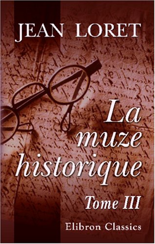 Stock image for La muze historique, ou Recueil des lettres en vers: Tome 3 (1659 - 1662) (French Edition) for sale by STUDIO-LIVRES