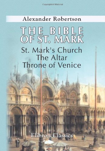 9780543937599: The Bible of St. Mark: St. Mark's Church, the Altar, Throne of Venice