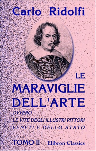 Stock image for Le Maraviglie dell\'arte, ovvero le vite degli illustri pittori veneti e dello stato: Tomo 2 for sale by Revaluation Books