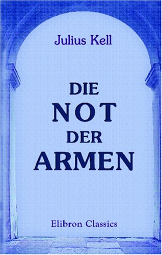 Stock image for Die Not der Armen: Eine Volksschrift. Armen und Reichen gewidmet for sale by Revaluation Books