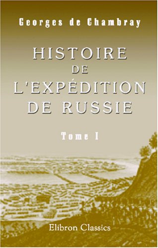 Stock image for Histoire de l'expdition de Russie: Tome 1 for sale by Revaluation Books