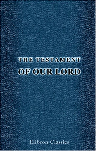The Testament of Our Lord (9780543939241) by Author, Unknown