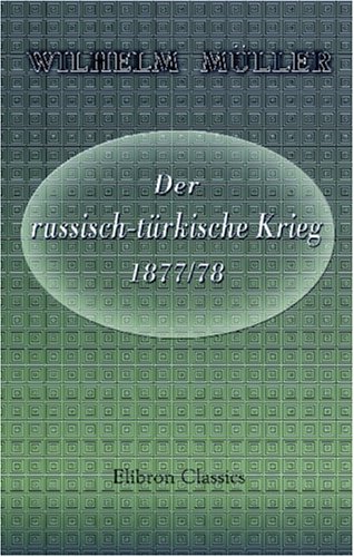 Der russisch-tÃ¼rkische Krieg 1877/78 (German Edition) (9780543939920) by MÃ¼ller, Wilhelm