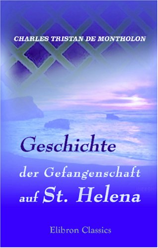9780543940100: Geschichte der Gefangenschaft auf St. Helena