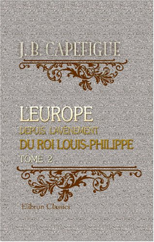 Stock image for L\'Europe depuis l\'avnement du roi Louis-Philippe: Tome 2 for sale by Revaluation Books