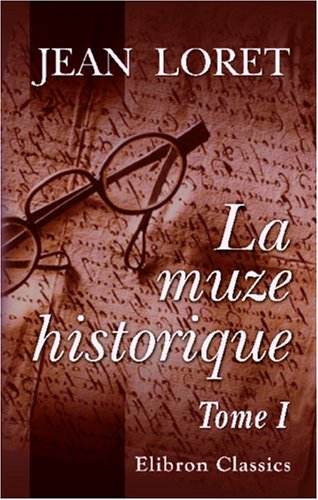 9780543941909: La muze historique, ou Recueil des lettres en vers: Tome 1 (1650 - 1654)