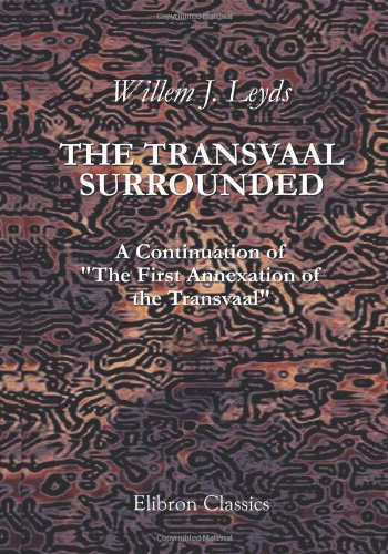 9780543942494: The Transvaal Surrounded: A Continuation of 'The First Annexation of the Transvaal'