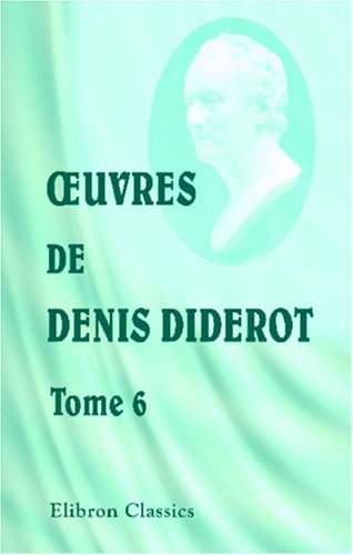 Oeuvres de Denis Diderot: Tome 6. Romans et contes. II (French Edition) (9780543944368) by Diderot, Denis