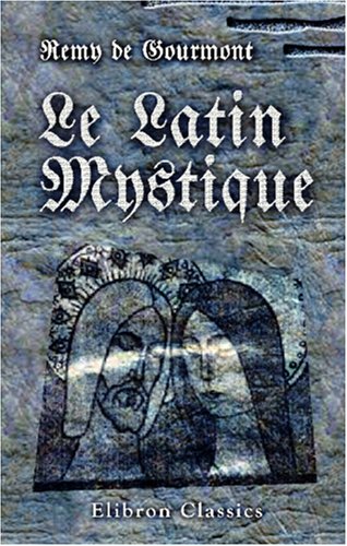 9780543944740: Le latin mystique: Les potes de l'antiphonaire et la symbolique au moyen ge. Prface de J.-K. Huysmans