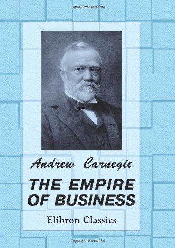 The Empire of Business (9780543944986) by Carnegie, Andrew