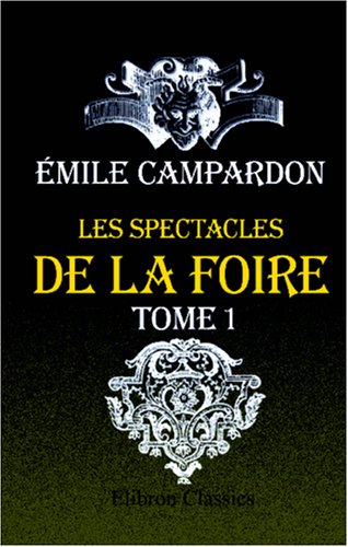 9780543945143: LES SPECTACLES DE LA FOIRE: TOME I