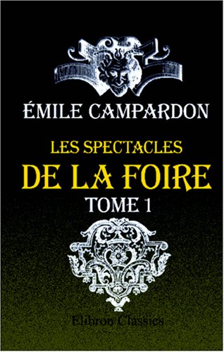 9780543945143: LES SPECTACLES DE LA FOIRE: TOME I (French Edition)