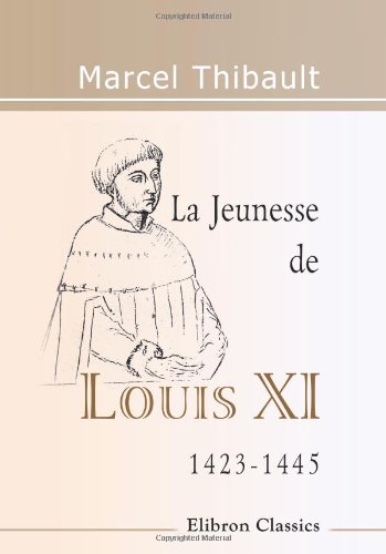 Stock image for La Jeunesse de Louis XI, 1423-1445 for sale by Revaluation Books