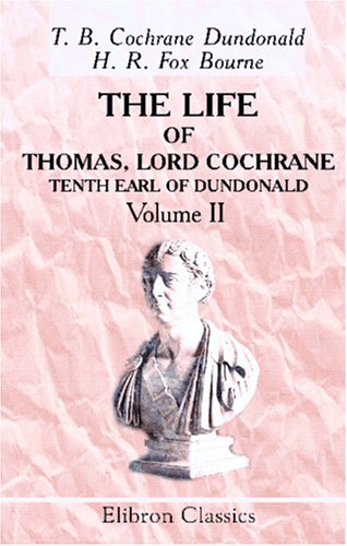 Stock image for The Life of Thomas, Lord Cochrane, Tenth Earl of Dundonald: Volume 2 for sale by Revaluation Books