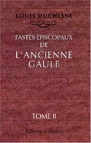 9780543948403: Fastes piscopaux de l'ancienne Gaule: Tome 2: L'Aquitaine et les Lyonnaises