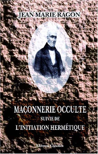 Stock image for Maonnerie occulte suivie de l'initiation hermtique (French Edition) for sale by GF Books, Inc.