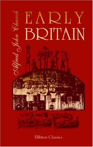 Early Britain (9780543949219) by Church, Alfred John